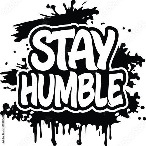 The white bold letters creatively say Stay Humble against a black and white backdrop
