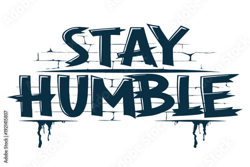 The white bold letters creatively say Stay Humble against a black and white backdrop