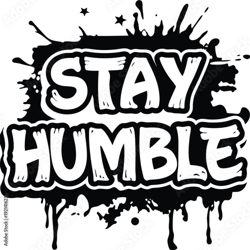 The white bold letters creatively say Stay Humble against a black and white backdrop