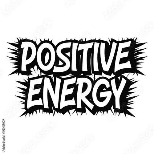 Positive energy appears boldly within this motivational grungy typography message on a light background