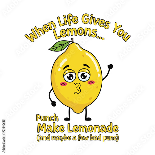 Lemon Character with Punny Message When Life Gives You Lemons