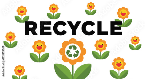 Environmental message featuring the word recycle surrounded by smiling sunflower characters with a recycling symbol in the center.
