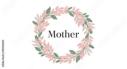 Mother text in floral wreath with pink and green leaves