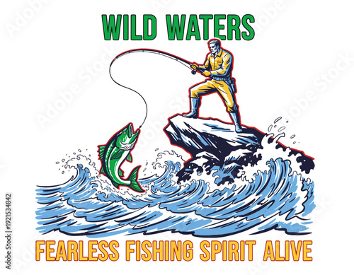 Fishing adventure artwork. Wild waters fishing design. Fearless fishing spirit. Fisherman catching fish illustration. Outdoor sport graphic for appare