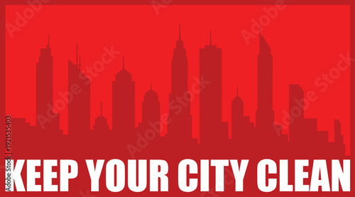 Keep Your City Clean Urban Skyline Silhouette Environmental Awareness Poster on Red Background