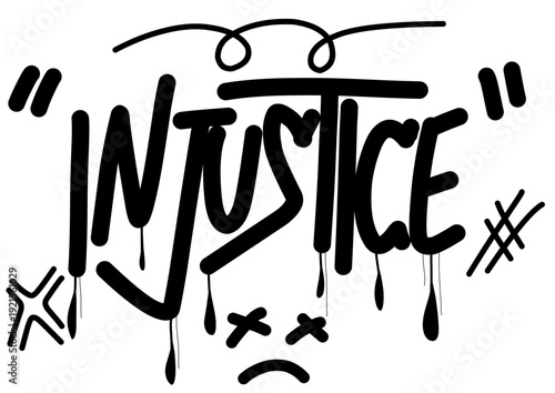 Hand-drawn graffiti tag of the word Injustice in black ink on a white background. Featuring street art elements like paint drips, curly lines, and a sad face icon for urban design.