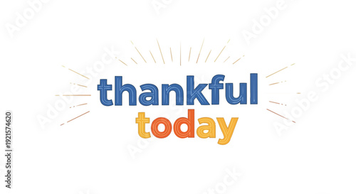 Vibrant typographic expression of daily gratitude featuring layered text with a radiating light effect conveying a strong message of present