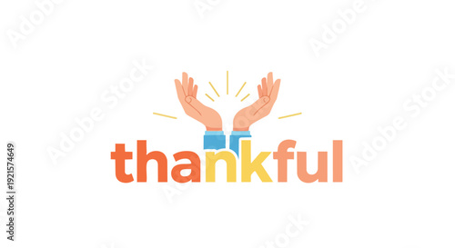 A vivid graphic illustration articulating profound gratitude through the word 'thankful' accompanied by stylized hands, radiating warmth,