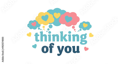 Gentle 'thinking of you' phrase displayed with colorful thought bubbles and hearts, symbolizing warm thoughts and care.