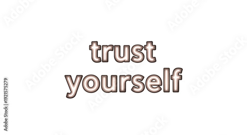 Embrace authentic self-assurance, cultivating unwavering personal conviction and fostering intrinsic belief in your unique potential, guiding your