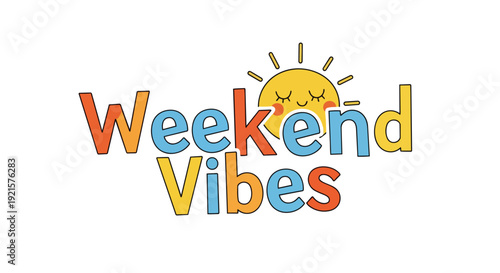 Bright and Cheerful Weekend Vibes Typographic Design Featuring a Happy Sun Icon Perfect for Relaxing Leisure Time and Joyful Moments of Freedom and
