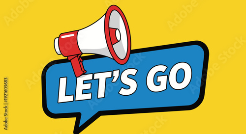 A vibrant illustration of a megaphone, speech bubble, and the phrase 'let's go'