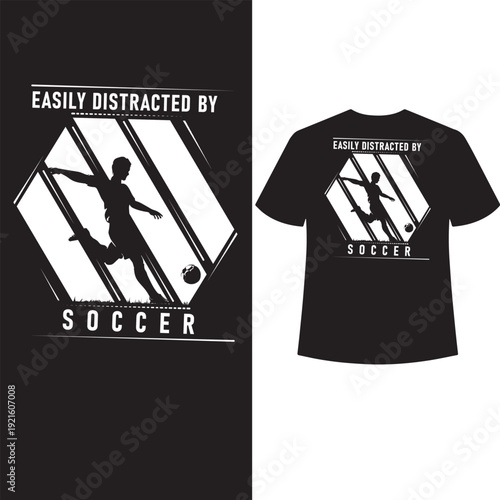 easily distracted by soccer t shirt design