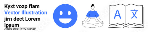 Wellness, meditation, language learning, education, mindfulness, positive emotions. happy face, meditating figure and open book with A and Chinese character. Wellness and meditation concept