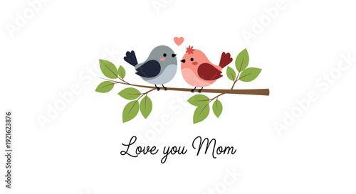 Two sweet birds sit together on a leafy tree branch under a small pink heart with the text Love you Mom for Mothers Day celebration.