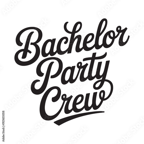 A stylized black and white graphic reading bachelor party crew