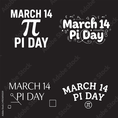 Set of 4 Pi Day March 14 typography designs. Mathematical holiday lettering with pi symbols and equations on black background.