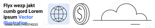 Global business, financial transactions, cloud computing, data storage, network security, technology. Outline globe, dollar coin and cloud illustrations. Global business and financial transactions