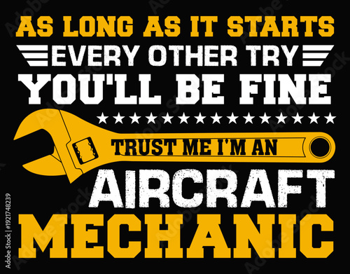 As Long As It Starts Every Other Try You’ll Be Fine Aircraft Mechanic - printable editable vector art file.