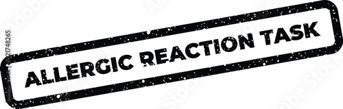 Distressed rectangular mark defining an allergic reaction task, suitable for medical checklists or procedure reminders