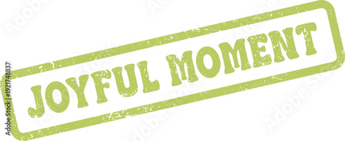 A rubber stamp imprint with the words Joyful Moment creates a happy positive feeling