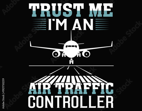 Trust Me I’m An Air Traffic Controller - printable editable vector art file.