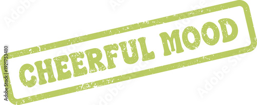 Retro style grunge texture stamp with Cheerful Mood message for inspiring happy feelings