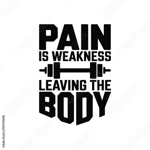 Motivational graphic displaying pain is weakness leaving the body with a barbell