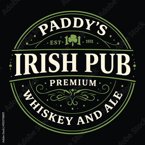 Paddys Irish Pub Premium Whiskey And Ale Vintage St Patricks Day Badge Vector Design