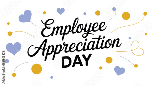employee appreciation day elegant typography with hearts and confetti decoration isolated on white background workplace celebration design