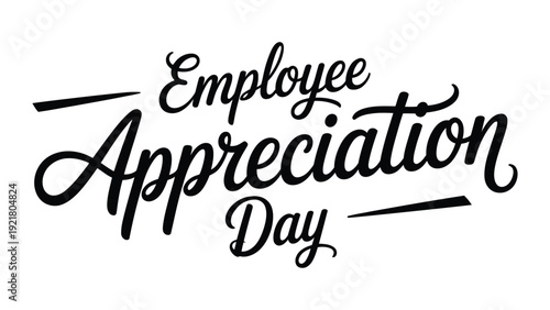 employee appreciation day elegant handwritten typography isolated on white background for workplace recognition celebration design