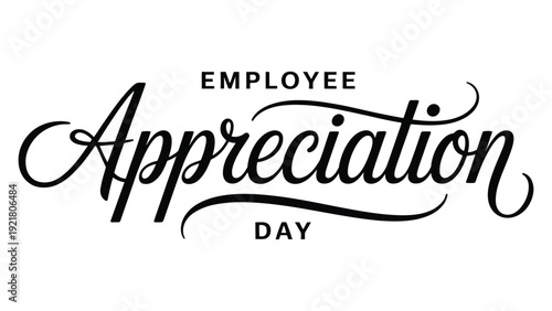 employee appreciation day elegant calligraphy typography design isolated on white background for workplace recognition celebration