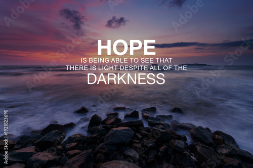 Sunset background with inspirational quotes Hope is being able to see that there is a light despite all of the darkness