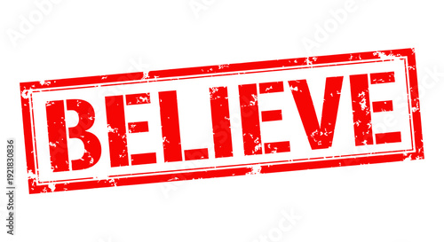 A red distressed stamp displaying the word believe in bold uppercase letters high quality professional detailed