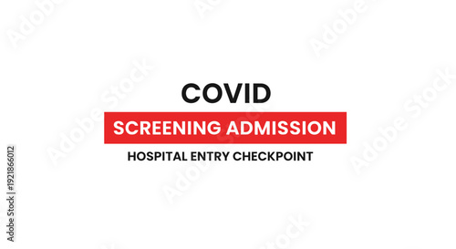 Hospital Entry Protocol: Covid Screening and Admission Process During a Global Pandemic