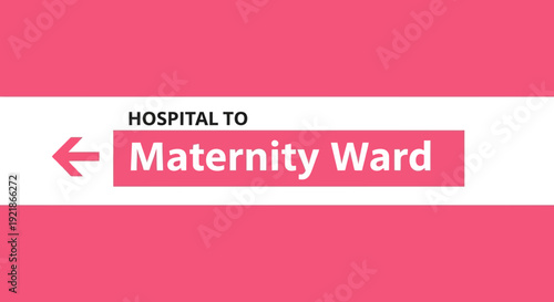 Hospital Sign Directing to the Maternity Ward with Arrow Indicating the Correct Direction