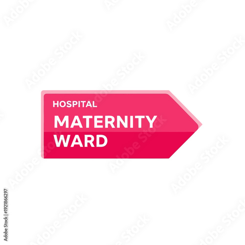 Hospital Maternity Ward Sign Indicates Directional Guidance for Expectant Mothers and Visitors