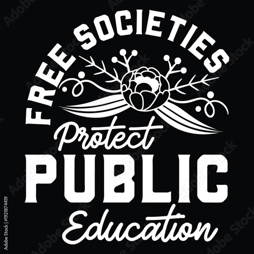 Free Societies Protect Public Education T Shirt Design