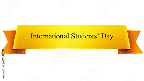 International Students� Day Golden Ribbon Banner , Glossy Yellow Orange Luxury Scroll Label isolated on transparent background for Education Celebration, Academic Awareness Campaign