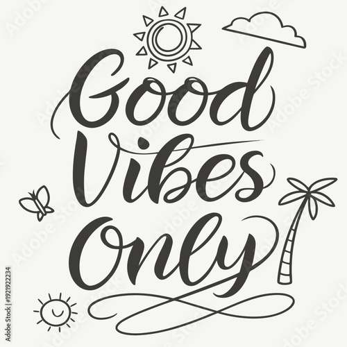 Hand-Lettered Script Quote 'Good Vibes Only', Positive and Uplifting Message for Inspiring Designs