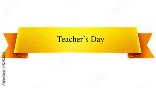 Teacher�s Day Golden Ribbon Banner , Glossy Yellow Celebration Label with Elegant Typography isolated on transparent background for Education Appreciation
