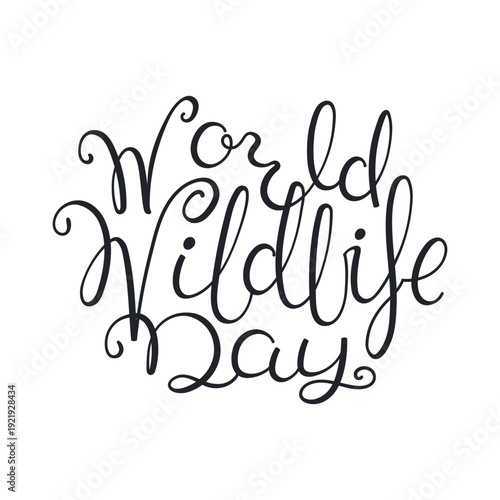 World Wildlife Day hand lettering quote isolated. Wild fauna, flora celebration, awareness. Nature preservation, Hand drawn vector illustration, design element, graphics. Hand drawn text, calligraphy