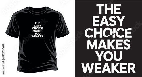 Motivational quote the easy choice makes you weaker tshirt design on black background with bold typography