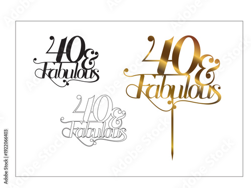 Forty & Fabulous Cake Topper SVG – 40th Birthday Celebration Cut File for Cricut and Laser Cutting. 40 and fabulous cake topper