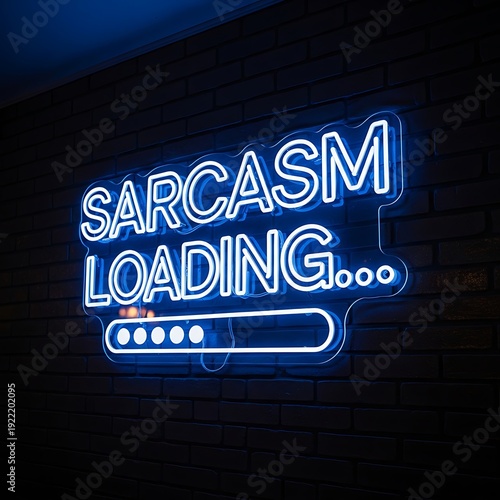 Sarcasm loading progress indicator with humorous neon sign