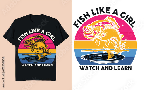 Fish Like a Girl Watch and Learn Fishing Quote Retro Sunset Vector Design