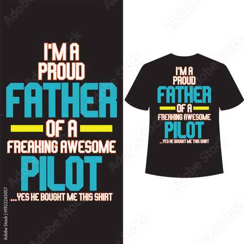 I'm a proud father of a freaking awesome pilot yes he bought me this shirt
