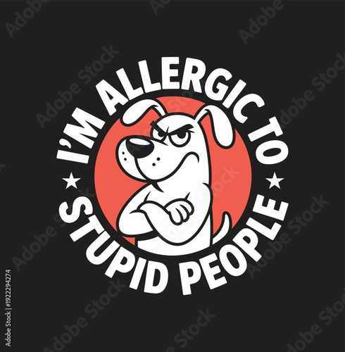 A Dog with Sunglasses and Text I'm Allergic to Stupid People