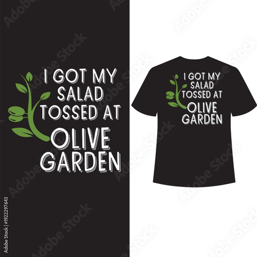 I got my salad tossed at olive garden shirt design