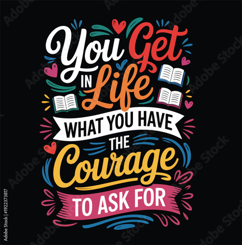 Colorful motivational quote about courage with books and hearts life